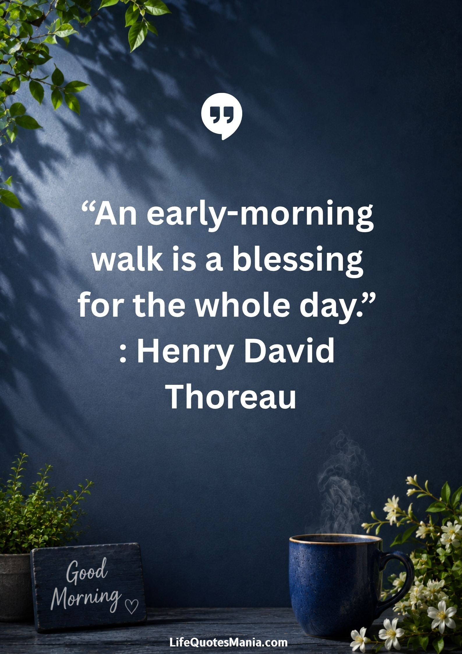 Good morning quotes and images - “An early-morning walk is a blessing for the whole day.” : Henry David Thoreau