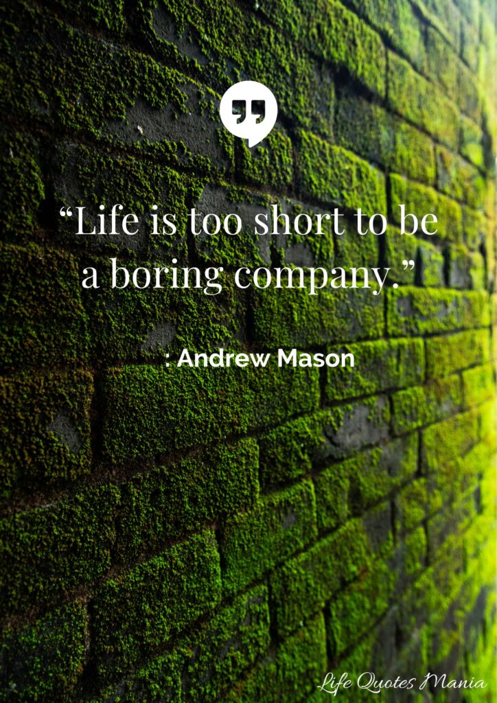 Motivational Quote About Life is Too Short - Andrew Mason