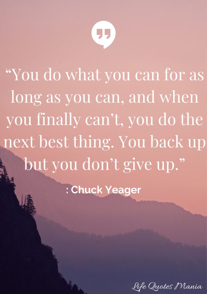 Never Give Up in Life Quote - Chuck Yeager