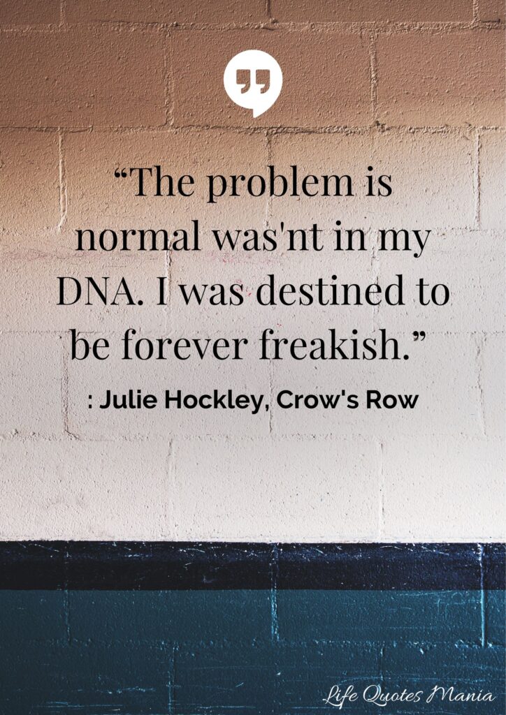 Unique Quotes on Life - Julie Hockley, Crow's Row