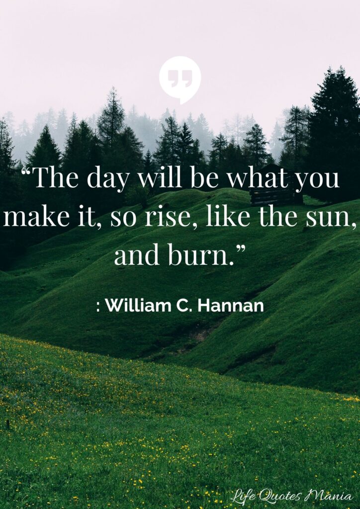 good morning quote - William C. Hannan