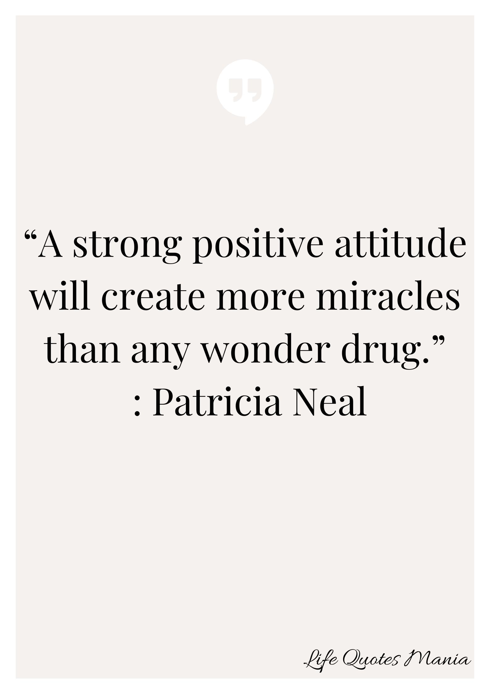 Attitude Quote - Patricia Neal