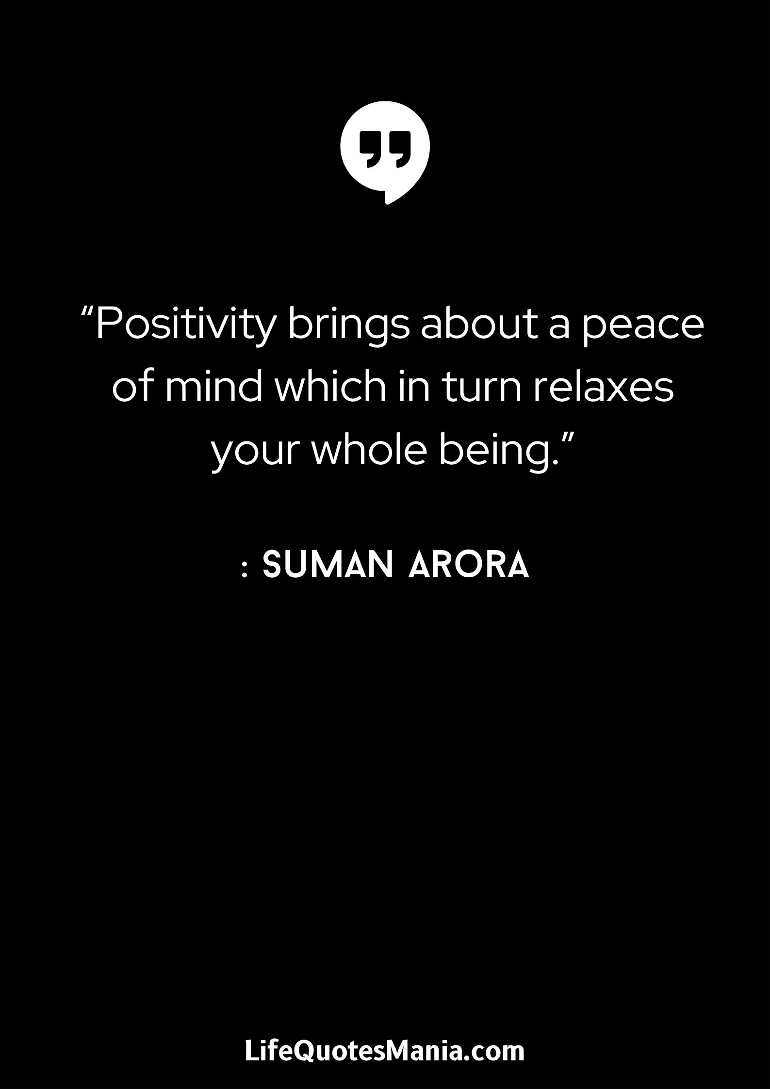 “Positivity brings about a peace of mind which in turn relaxes your whole being.” : Suman Arora