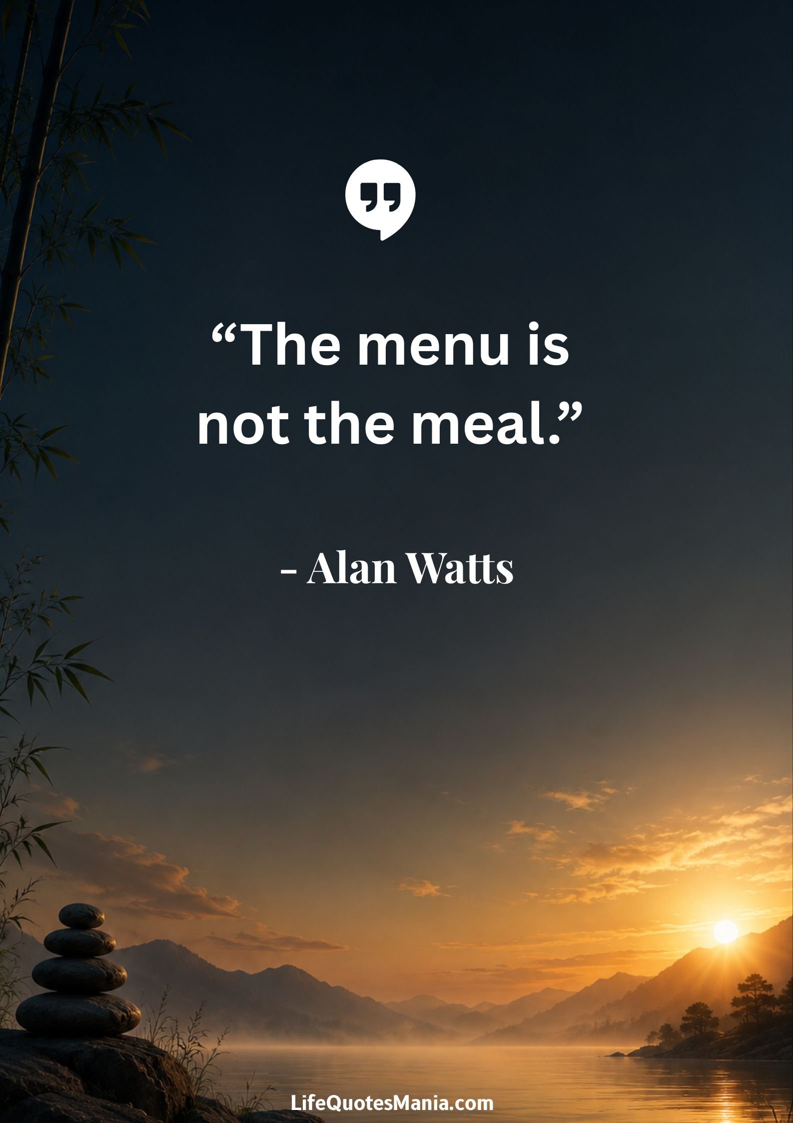 Alan Watts Quotes - “The menu is not the meal.”