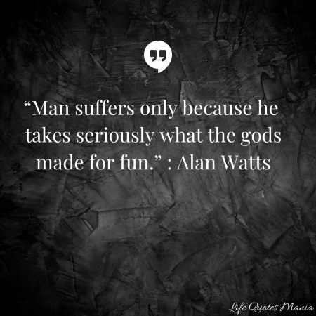Quote Of The Day - Alan Watts