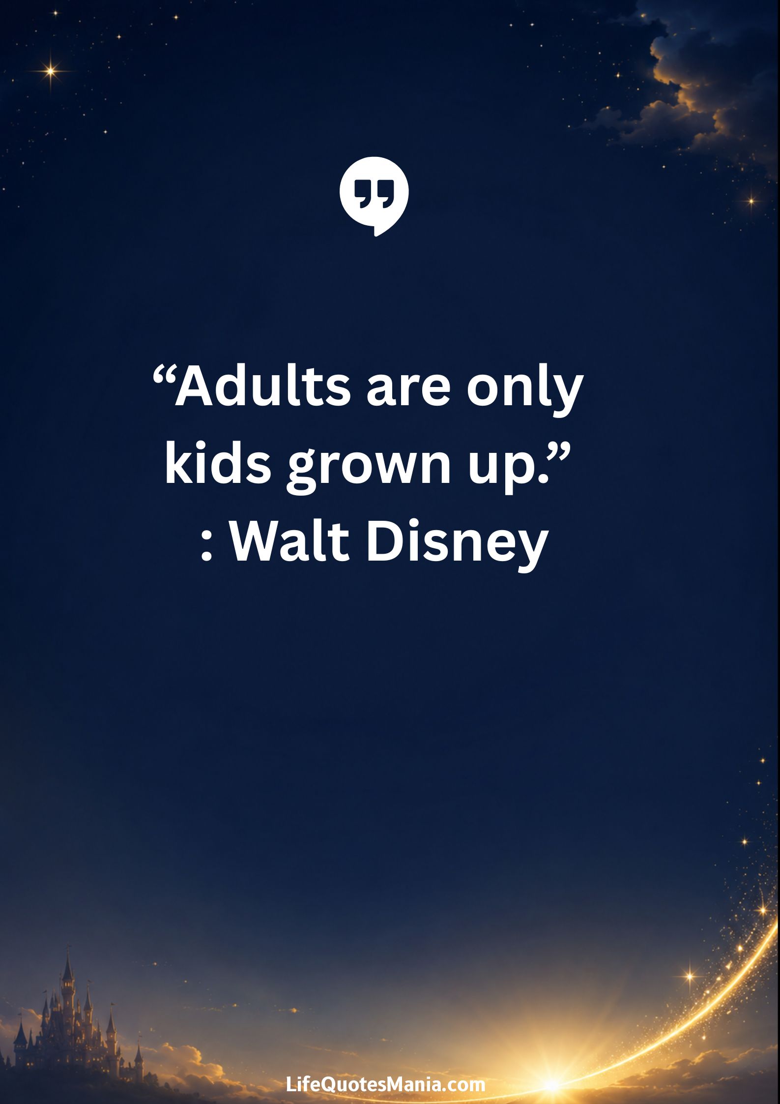 Walt Disney Quotes - "Adults are only kids grown up."