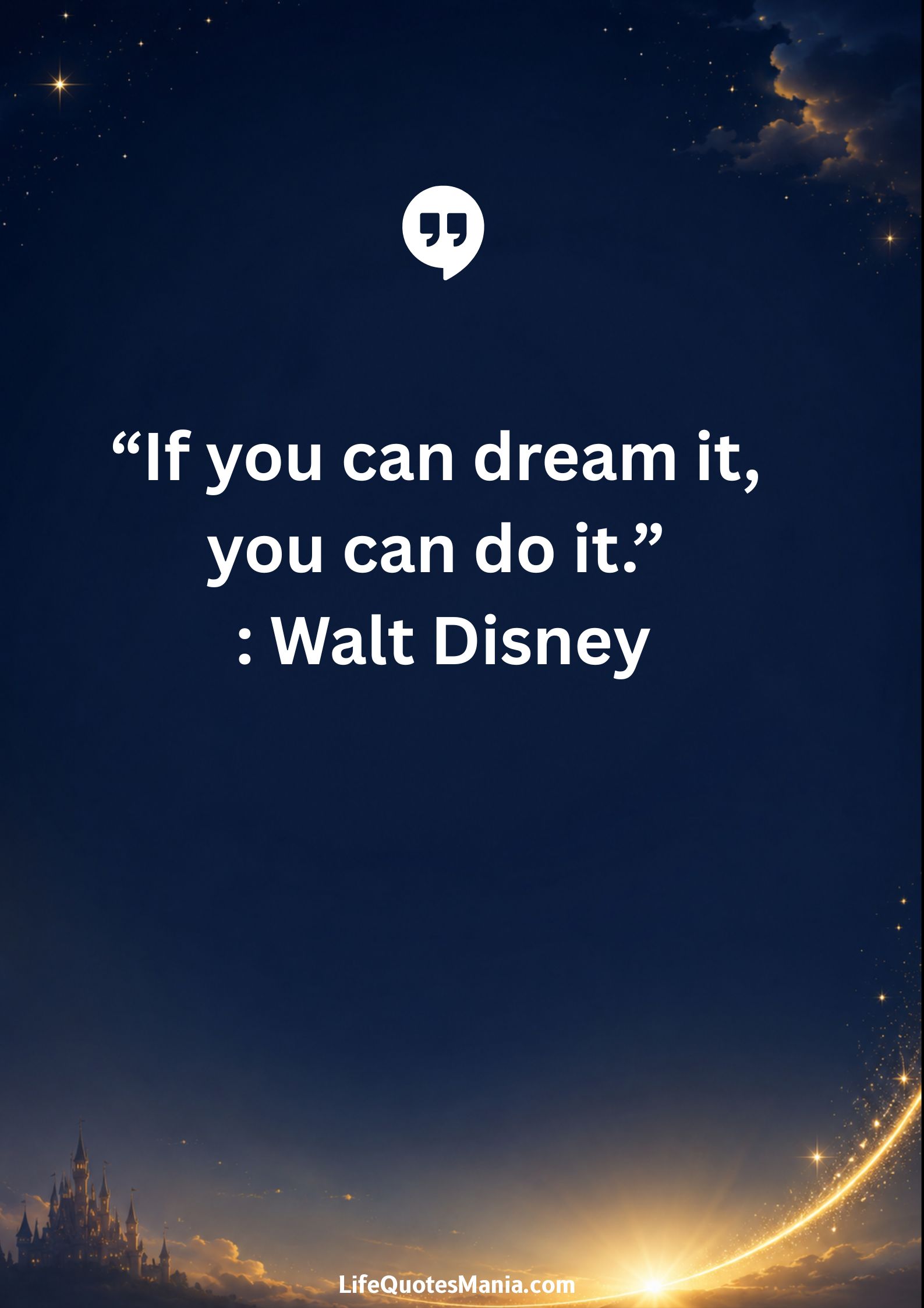 Walt Disney Quotes - “If you can dream it, you can do it.”