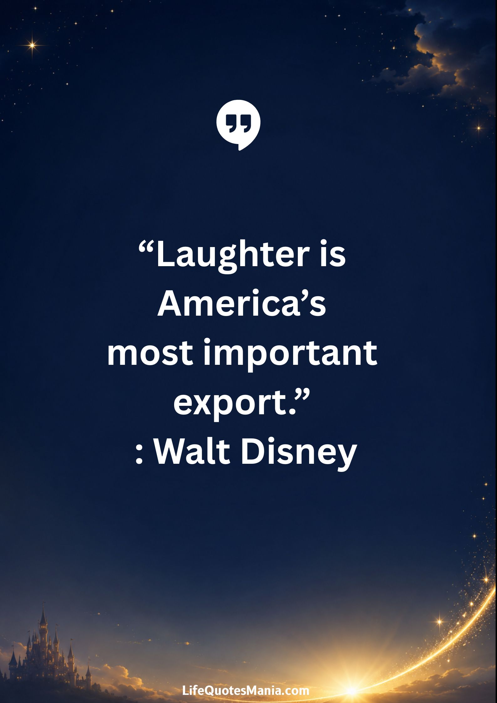 Walt Disney Quotes - “Laughter is America’s most important export.”