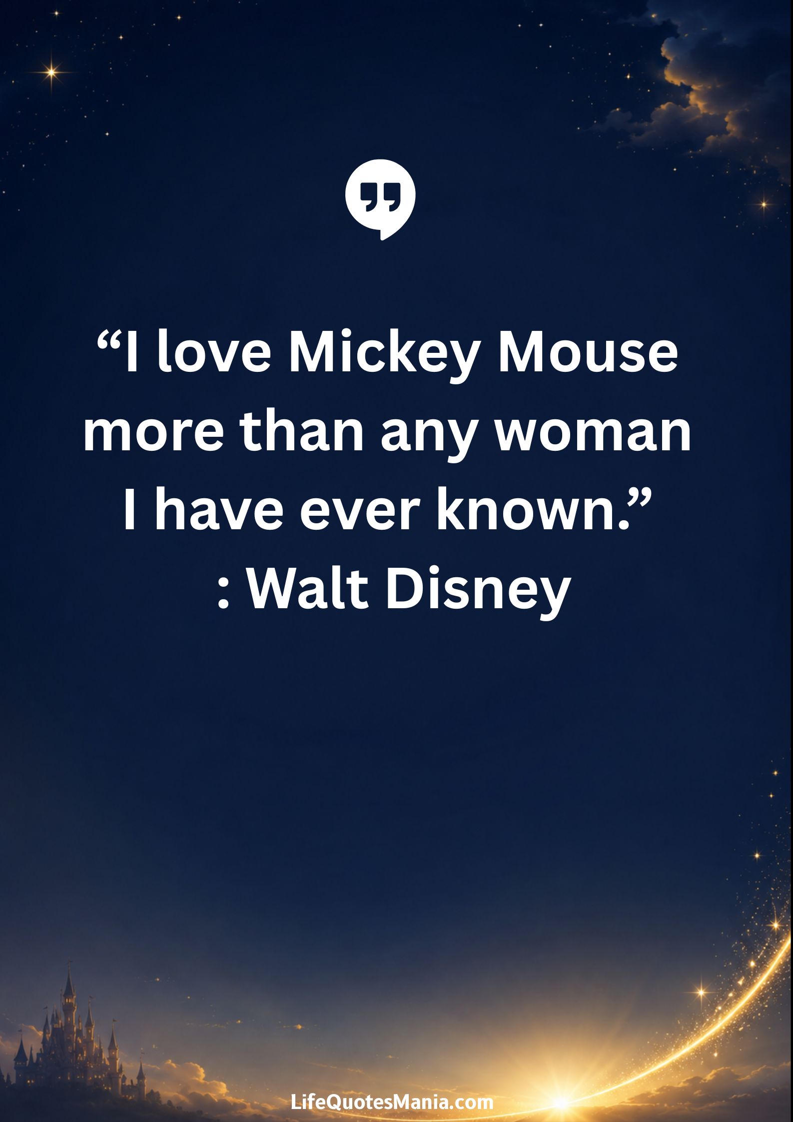 Walt Disney Quotes - “I love Mickey Mouse more than any woman I have ever known.”
