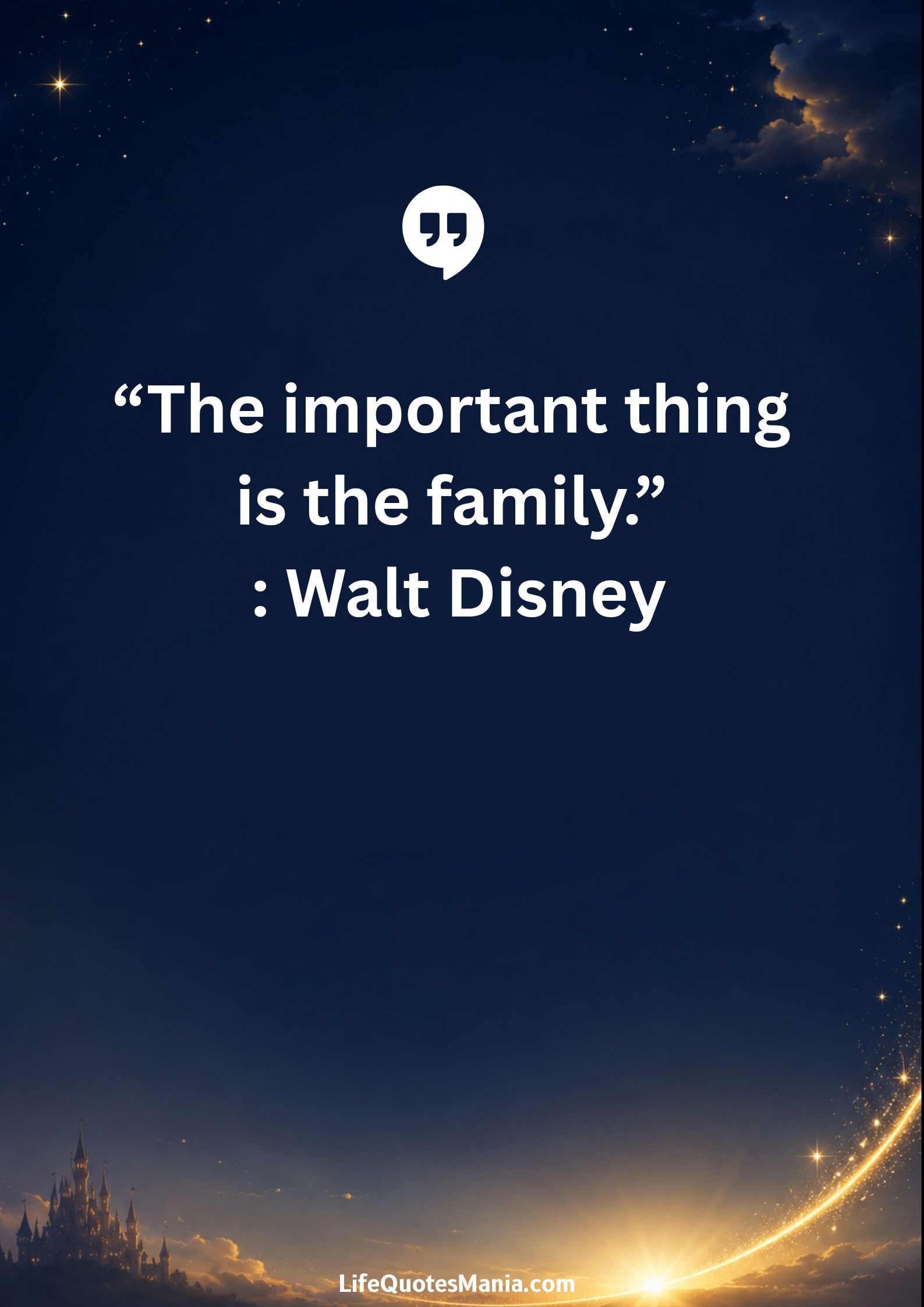 Walt Disney Quotes - “The important thing is the family.”