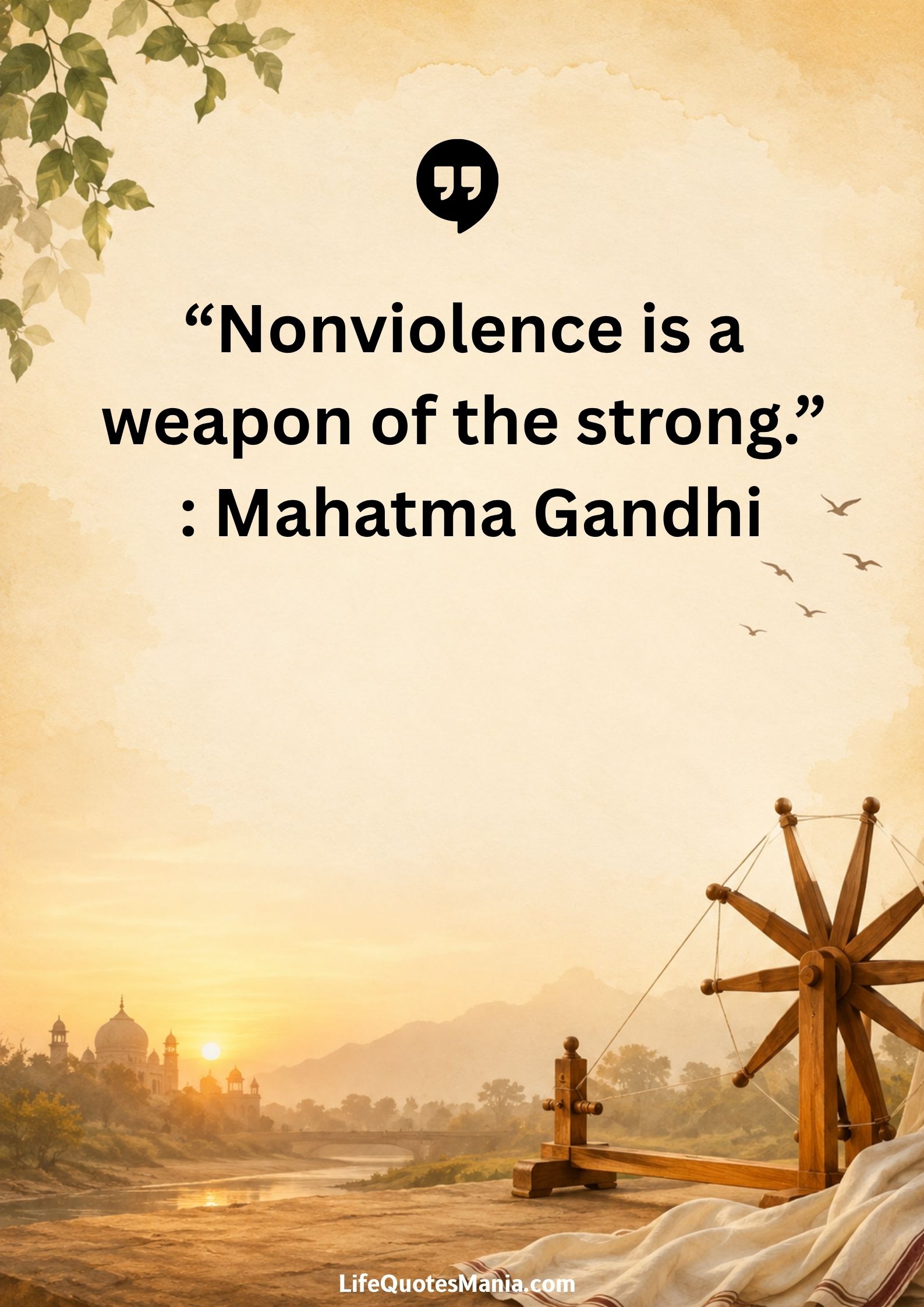 “Nonviolence is a weapon of the strong.” : Mahatma Gandhi