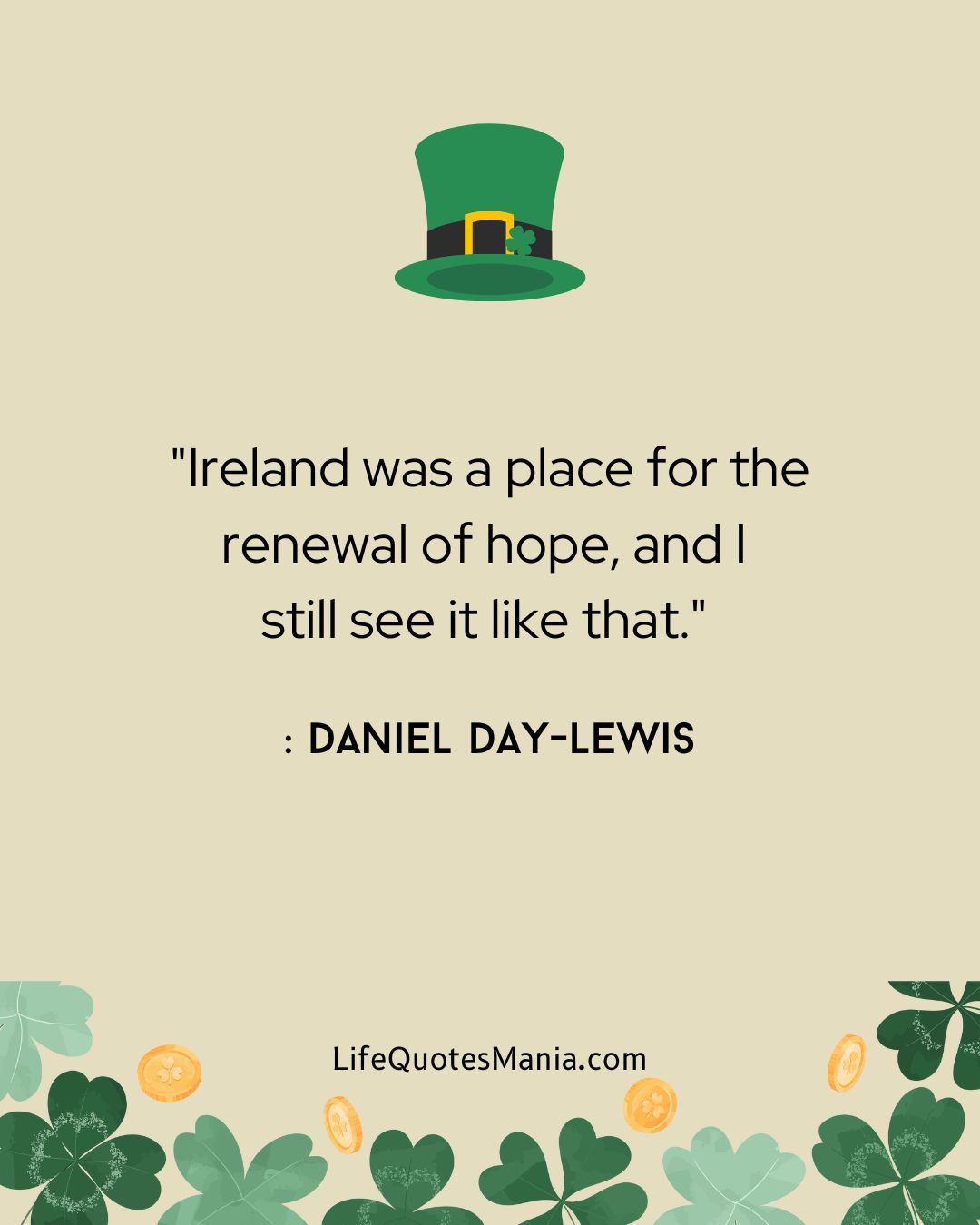 "Ireland was a place for the renewal of hope, and I still see it like that." : Daniel Day-Lewis