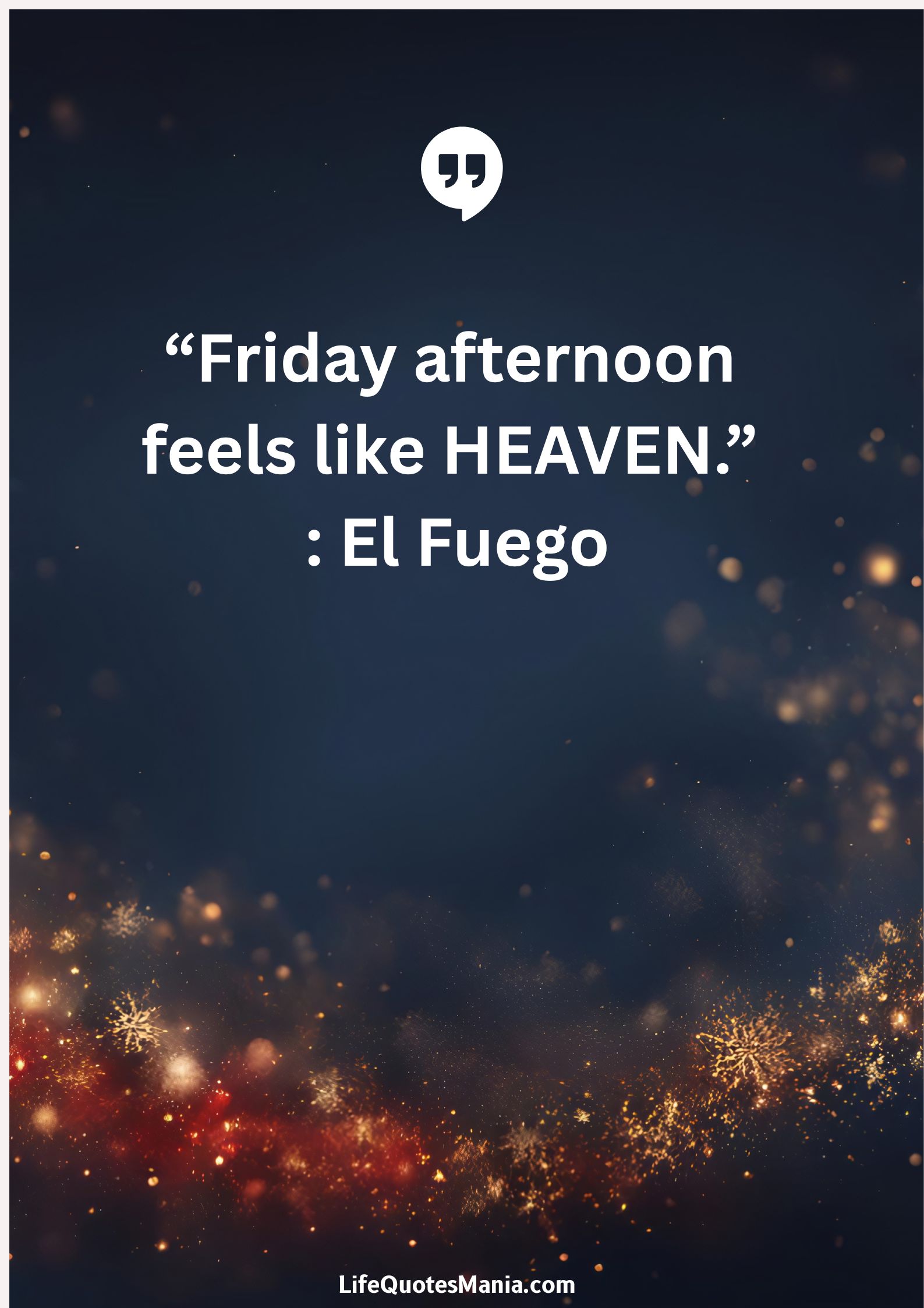 “Friday afternoon feels like HEAVEN.” : El Fuego