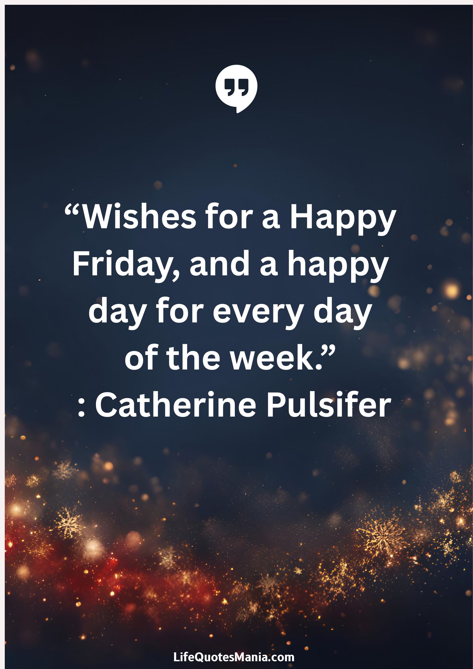 “If every day at work feels like a Friday, then you are doing what you were meant to do.” : Alan W. Kennedy
