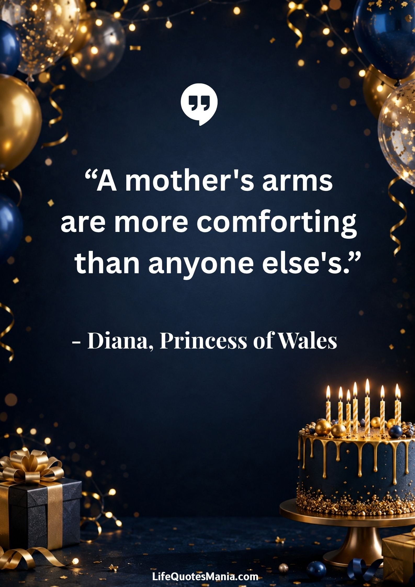 Birthday Quotes for Mom : “A mother's arms are more comforting than anyone else's.” - Diana, Princess of Wales