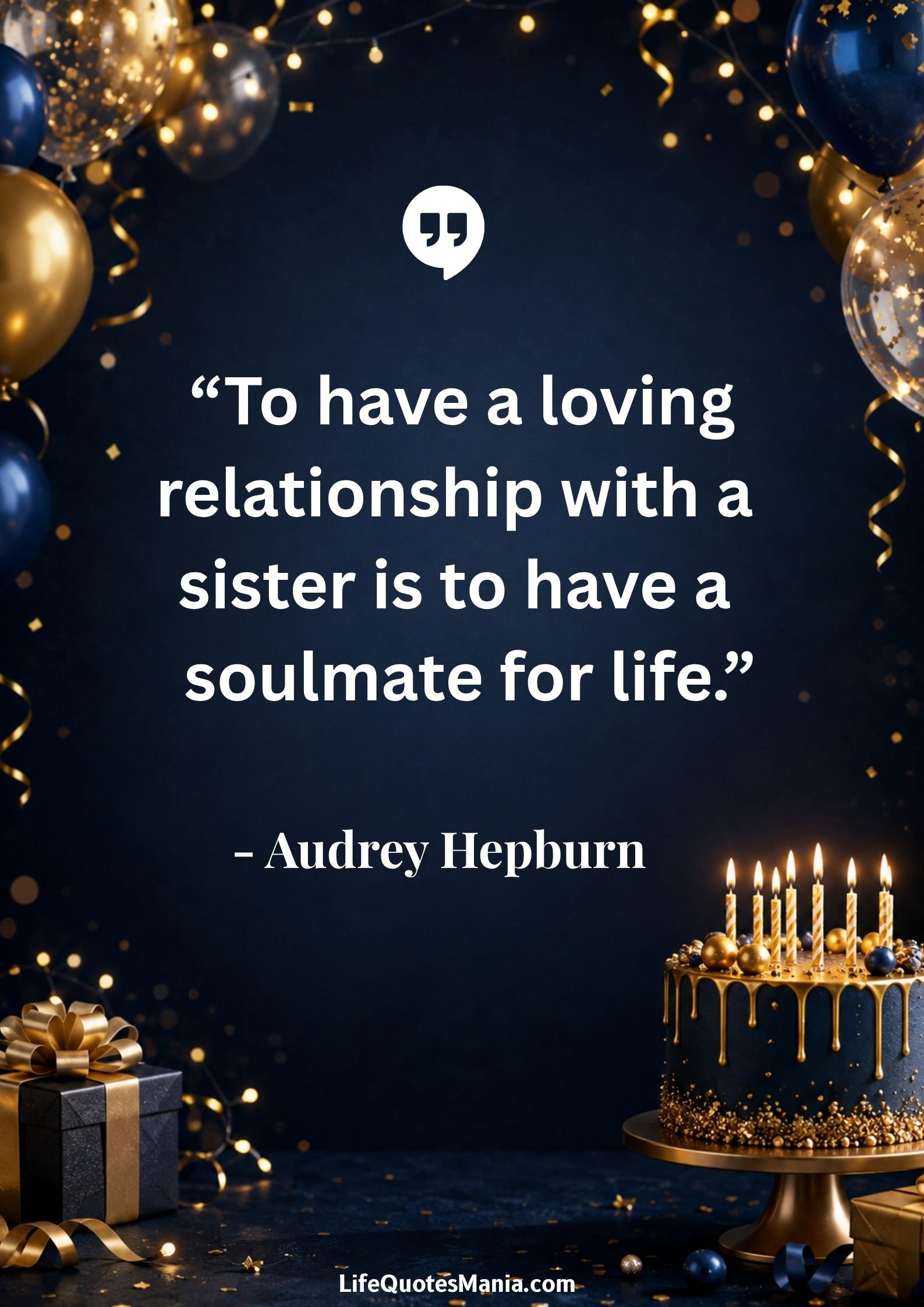 Birthday Quotes for Sister : “To have a loving relationship with a sister is to have a soulmate for life.” - Audrey Hepburn