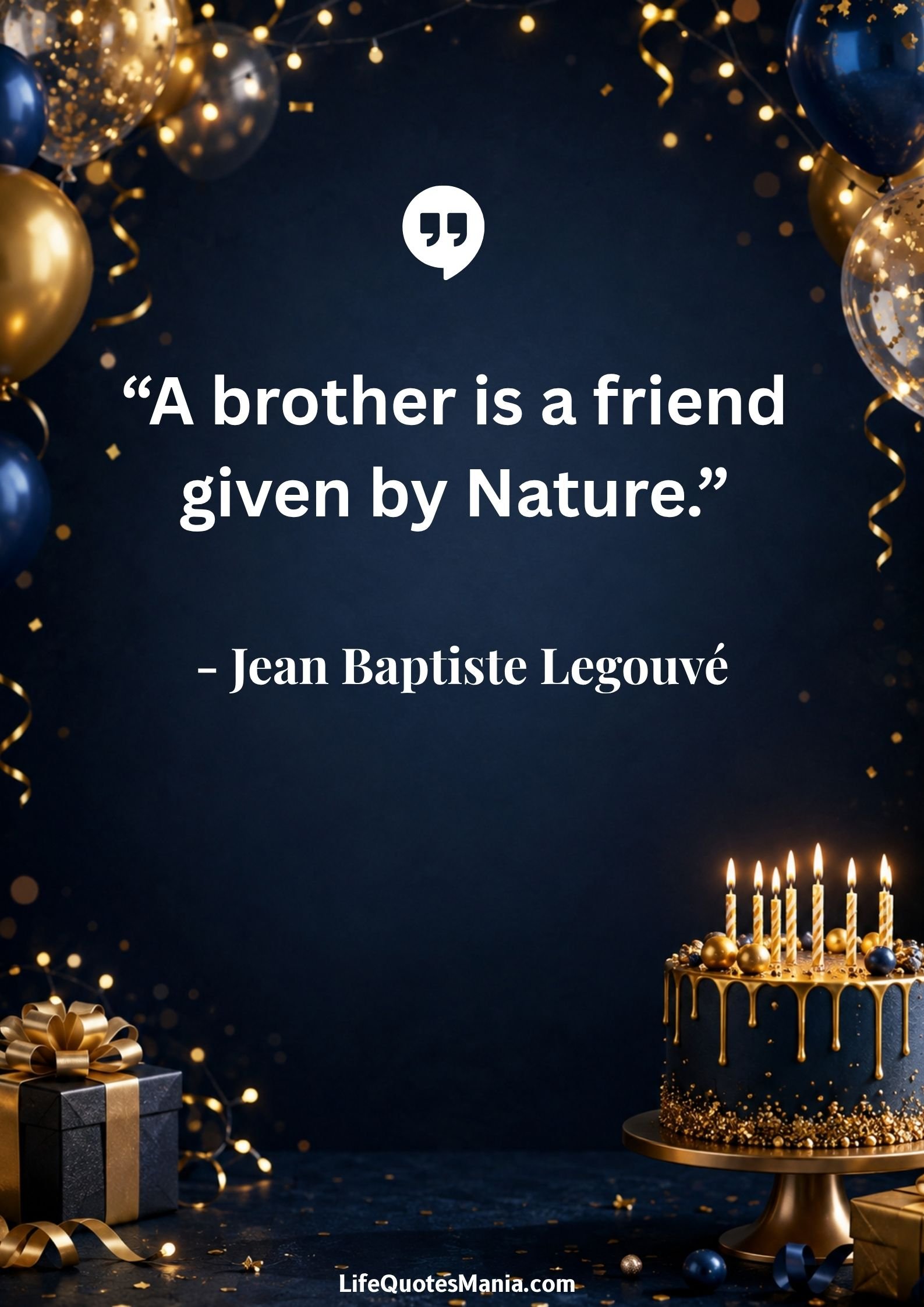 Birthday Quotes for Brother : “A brother is a friend given by Nature.” - Jean Baptiste Legouvé