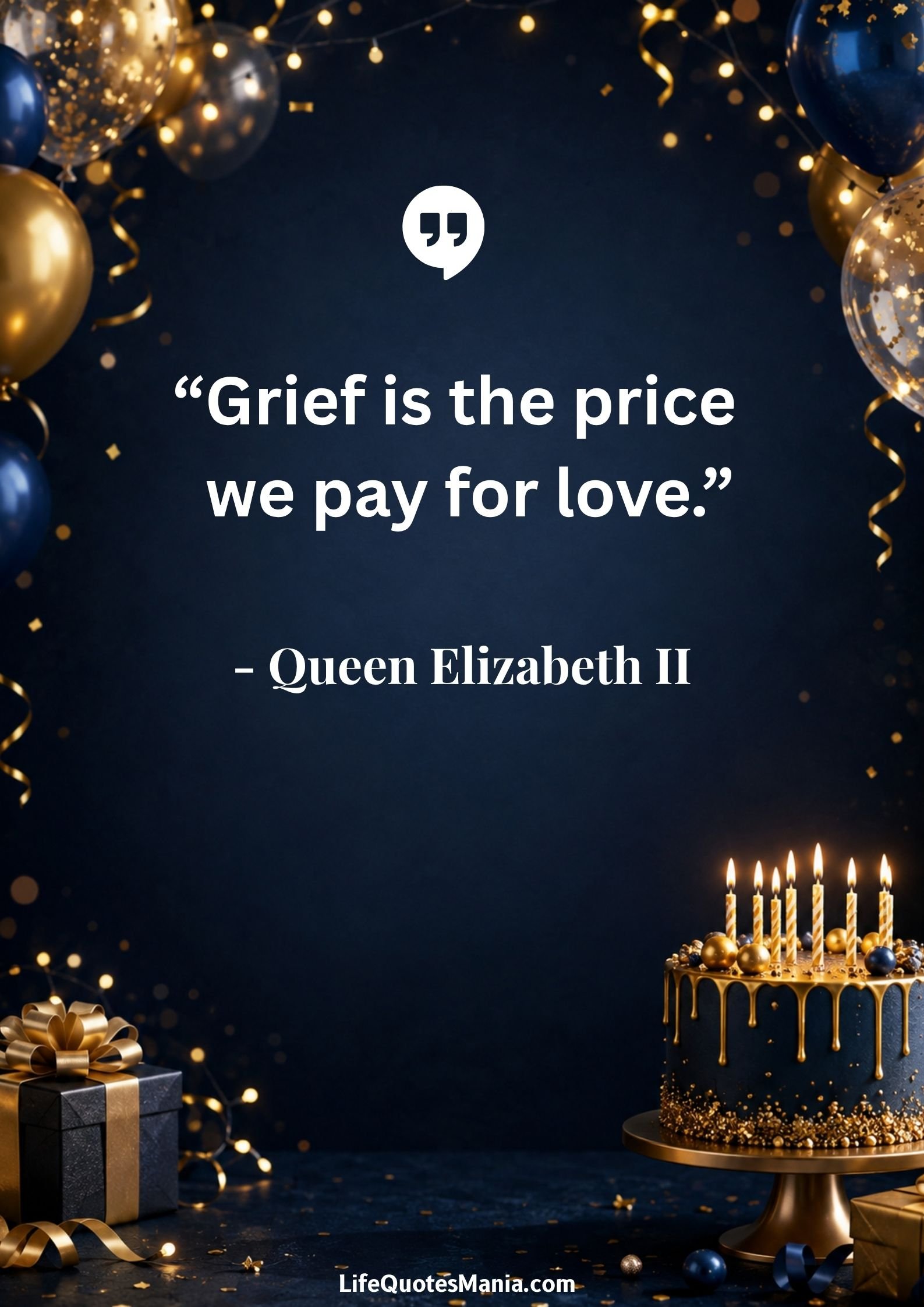 Heavenly Birthday Quotes : “Grief is the price we pay for love.” - Queen Elizabeth II